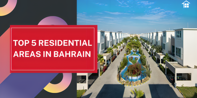 Top 5 residential areas in bahrain