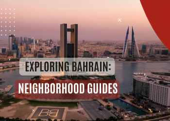 Exploring Bahrain: Neighborhood Guides