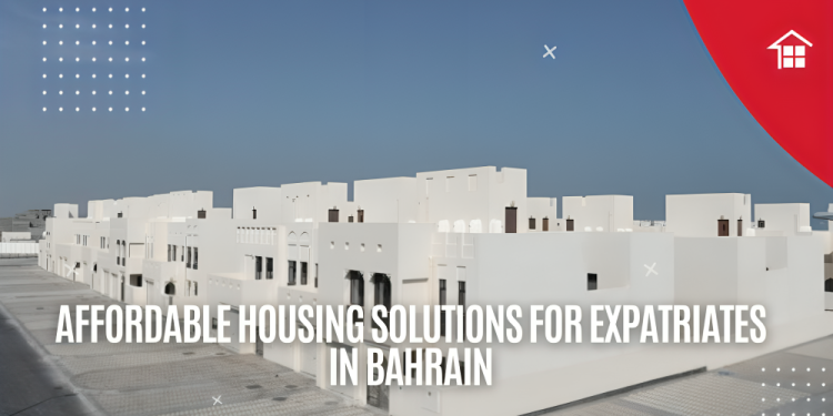 Affordable Housing Solutions for Expatriates in Bahrain