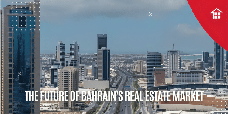 The Future of Bahrain's Real Estate Market