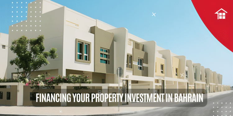 Financing Your Property Investment in Bahrain