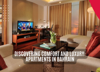 Discovering Comfort and Luxury: Apartments in Bahrain