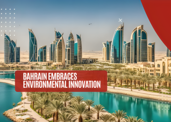 Bahrain's Eco-Friendly Revolution: Embracing Sustainability