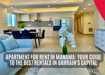Apartment for Rent in Manama: Your Guide to the Best Rentals in Bahrain's Capital