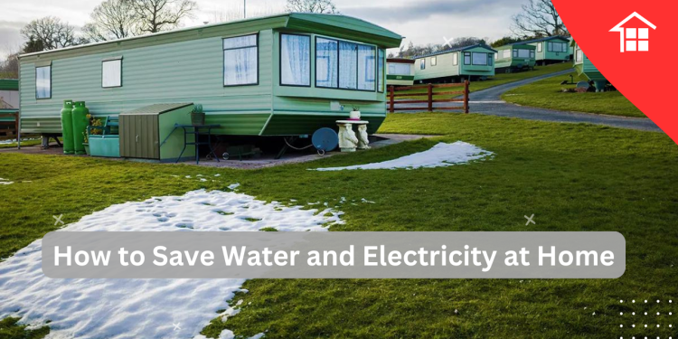 How to Save Water and Electricity at Home 1 How to Save Water and Electricity at Home