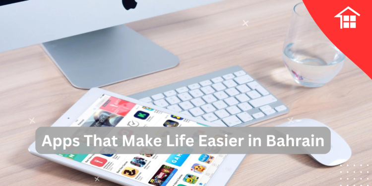 Apps That Make Life Easier in Bahrain