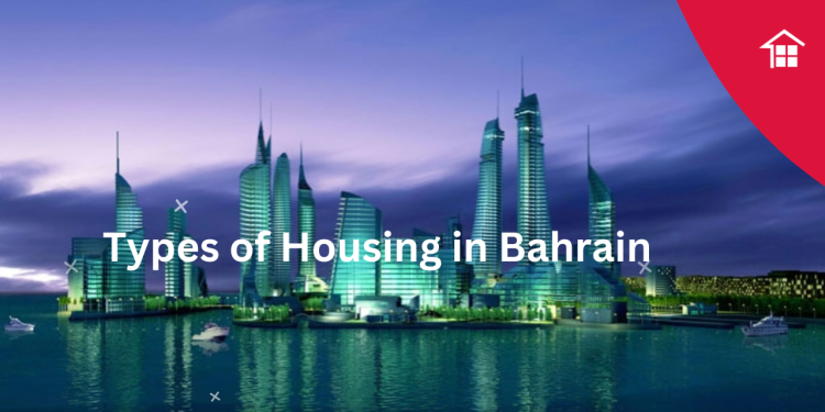 Types of Housing in Bahrain 1 Types of Housing in Bahrain