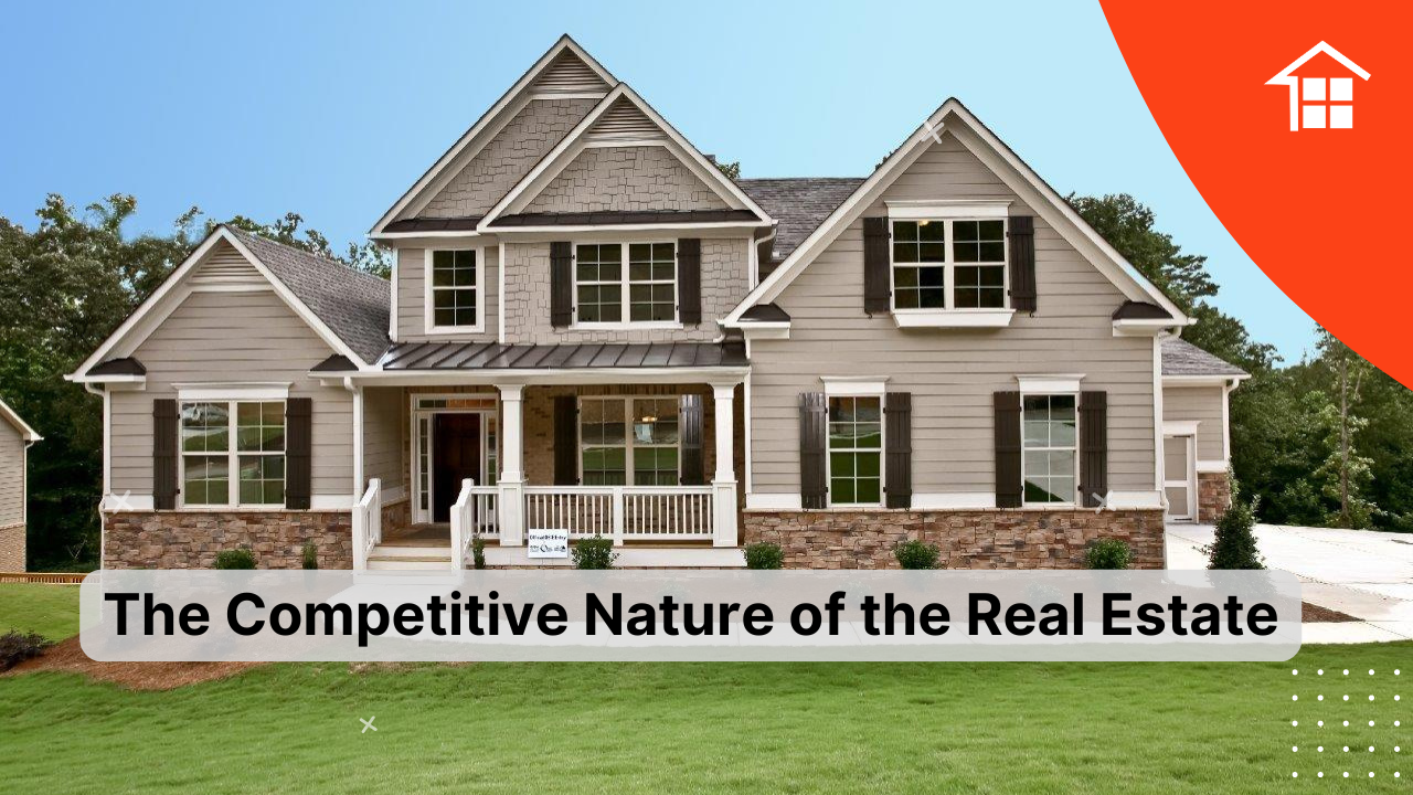 The Competitive Nature of the Real Estate