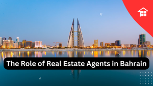 The Role of Real Estate Agents in Bahrain