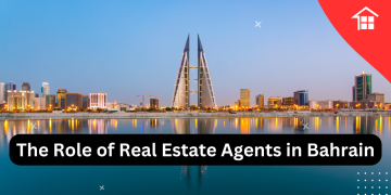 The Role of Real Estate Agents in Bahrain