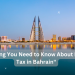 "Everything You Need to Know About Property Tax in Bahrain" 2 “Everything You Need to Know About Property Tax in Bahrain”