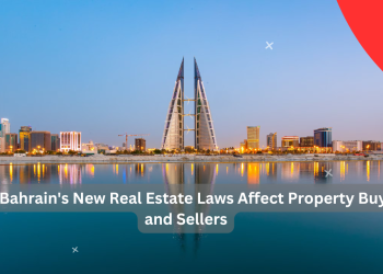 How Bahrain’s New Real Estate Laws Affect Property Buyers and Sellers