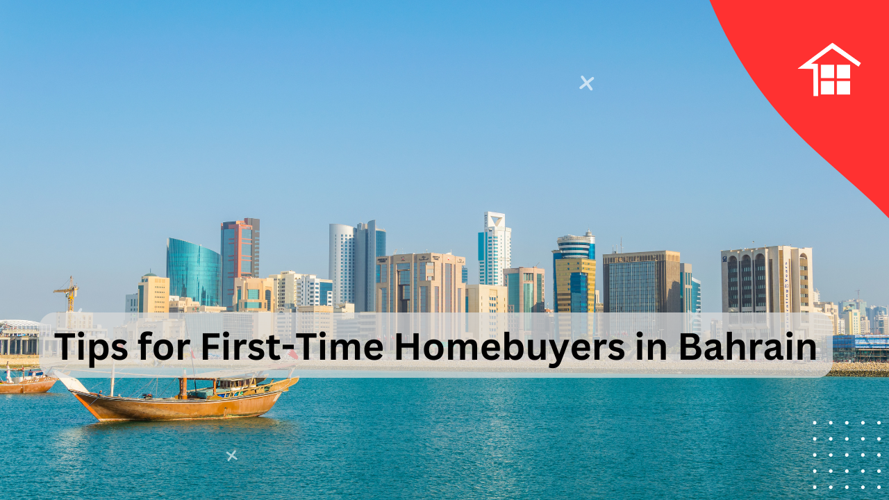 Tips for First-Time Homebuyers in Bahrain