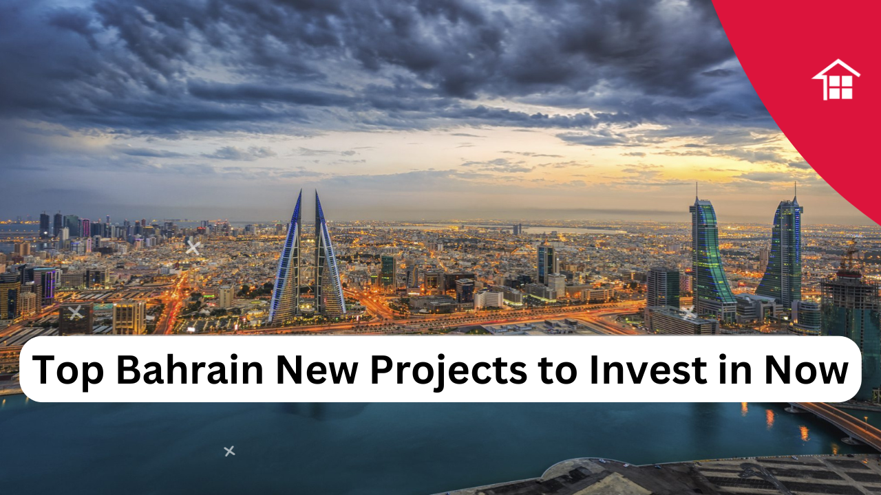 Top Bahrain New Projects to Invest in Now